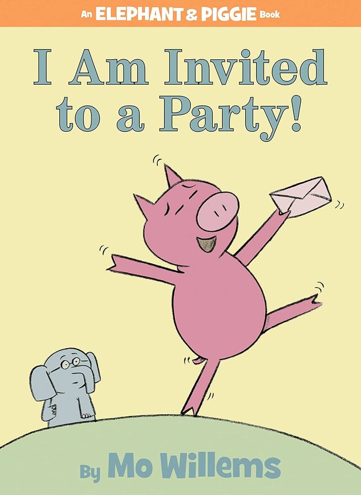 I am invited to a Party Elephant and Piggie Mo Willems