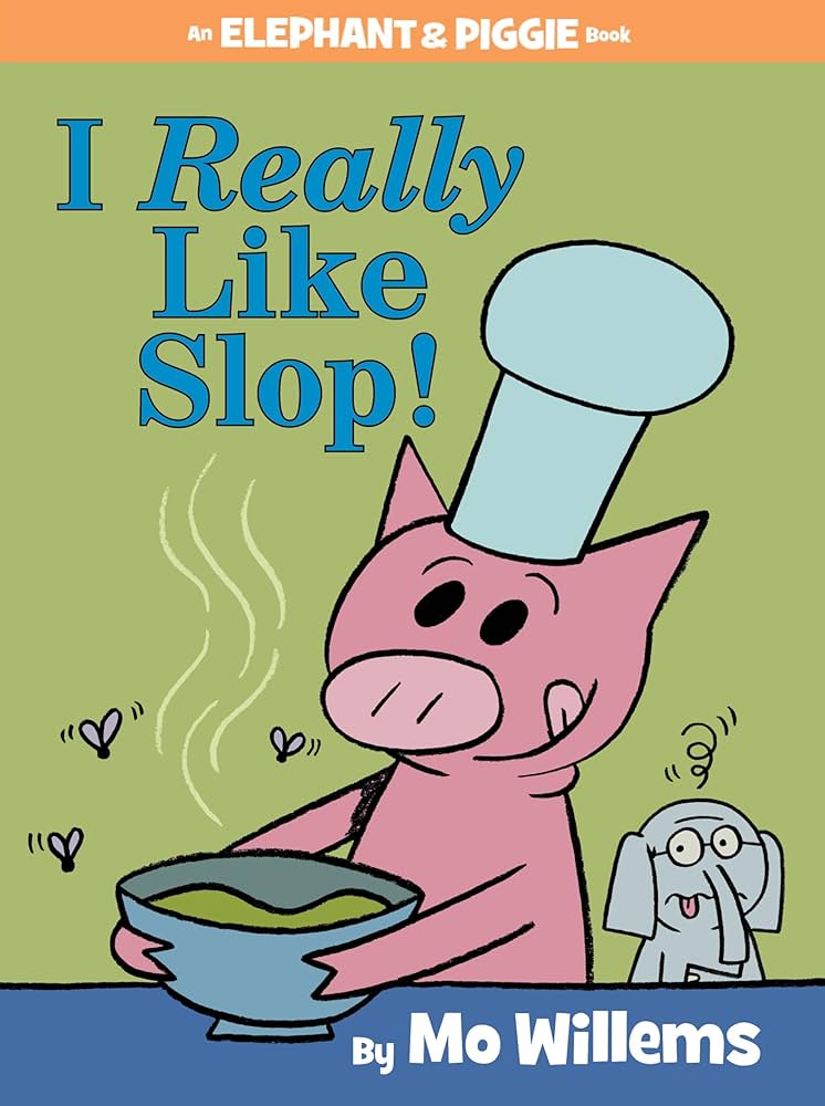 I really like slop mo willems piggie and elephant