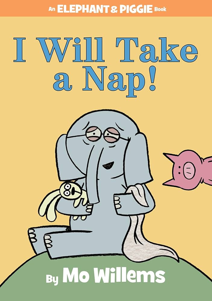 I will take a Nap - Mo Willems - Elephant and Piggie