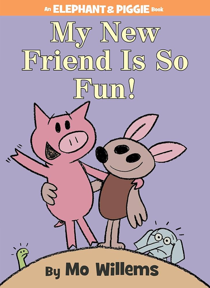 My New Friend is So Fun - Elephant and PIggie Mo Willems