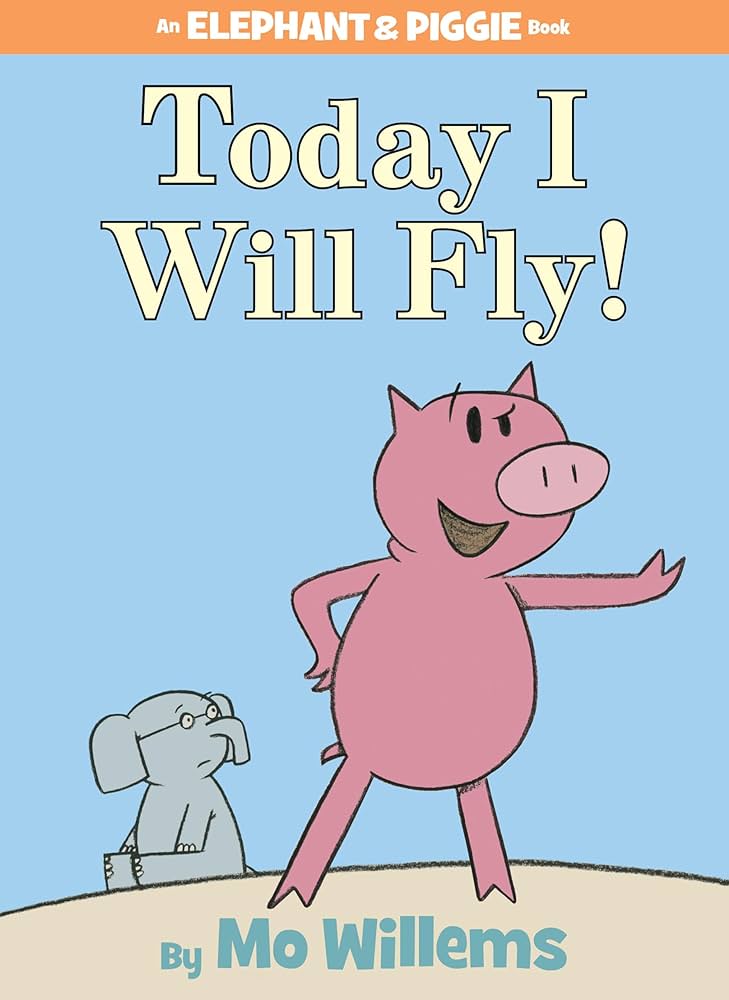Today I will Fly Elephant and PIggie Mo Willems
